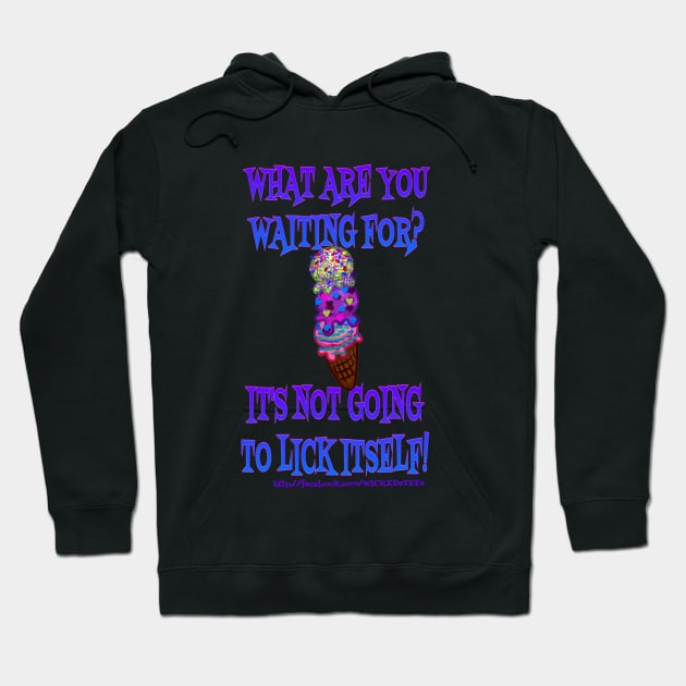 Lick itself Hoodie by Wicked9mm